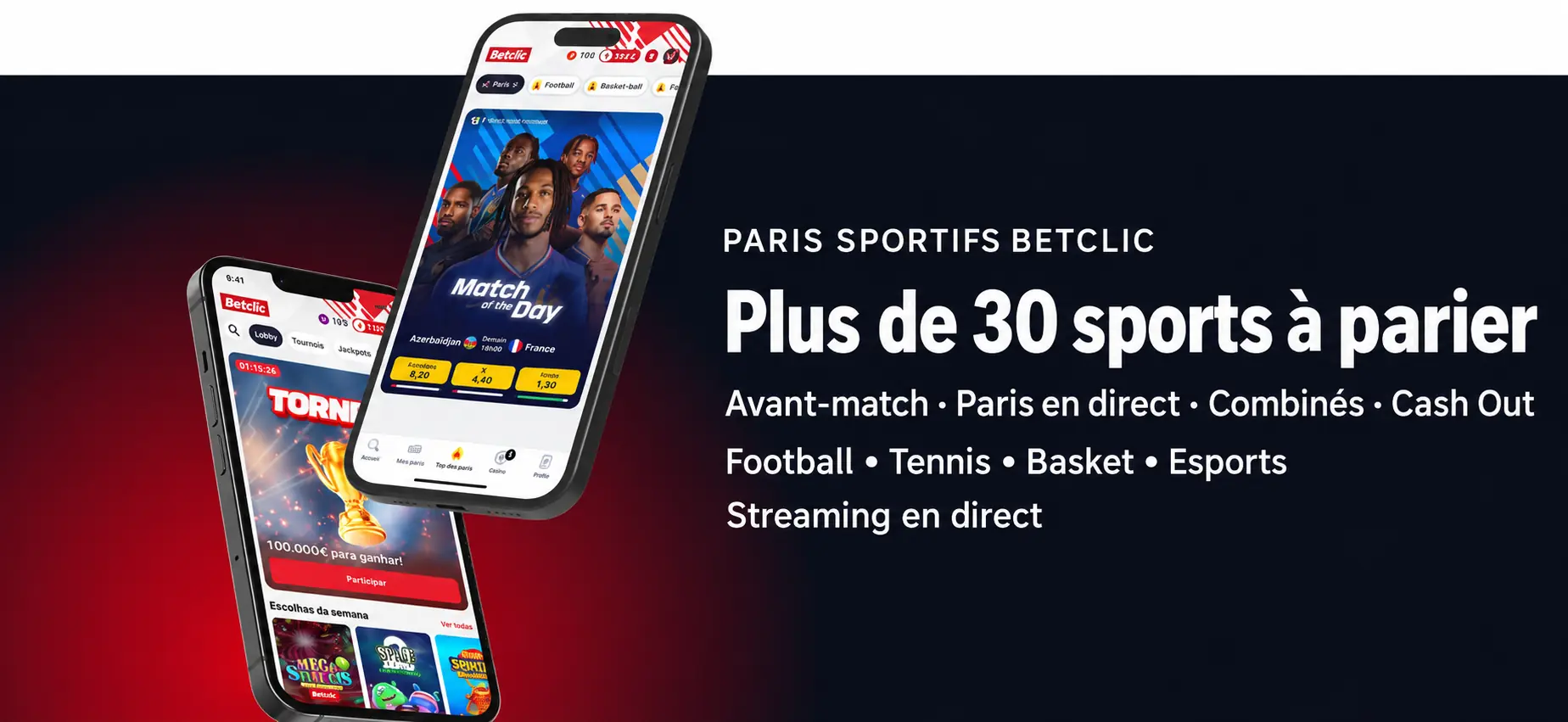 Betclic couvre plus de 30 sports : Football • Tennis • Basket • Esports
